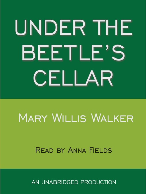Title details for Under the Beetle's Cellar by Mary Willis Walker - Available
